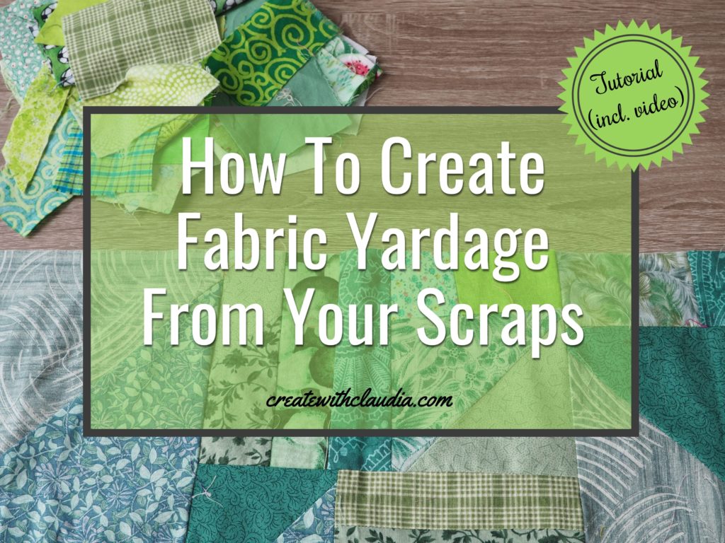 DIY tutorial on how to create fabric yardage out of scrap fabric pieces.  createwithclaudia.com 