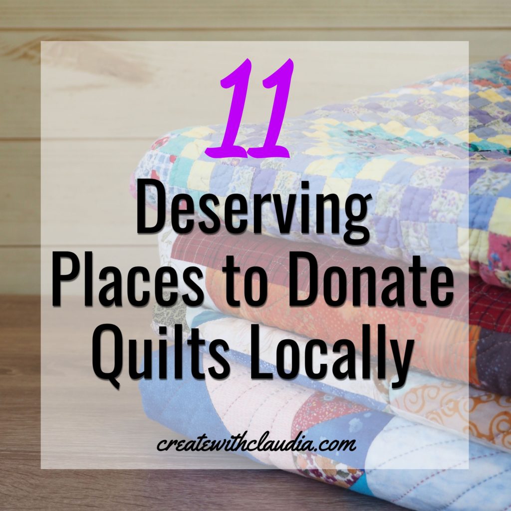 11 Worthy Places to Donate Quilts Locally - createwithclaudia - #quilting 