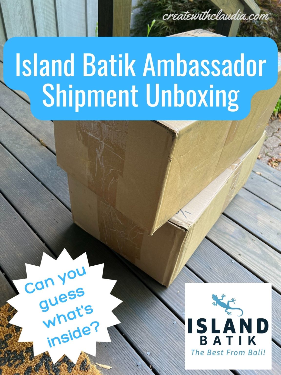July 2022 Island Batik Ambassador Box Unboxing - Create with Claudia